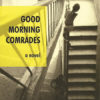 Good Morning Comrades