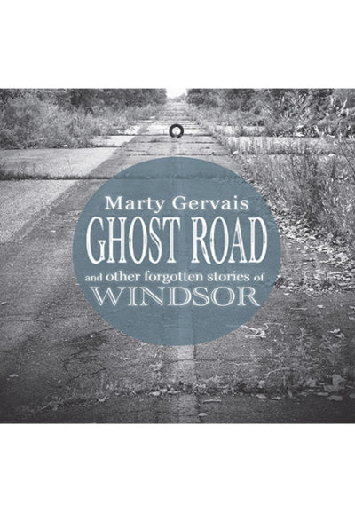 Ghost Road: and other forgotten stories of Windsor