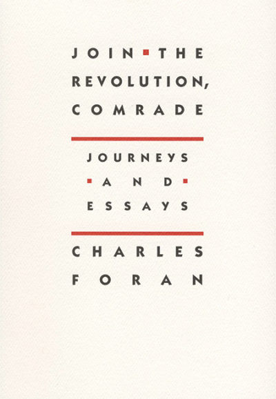 Join the Revolution, Comrade: Journeys and Essays