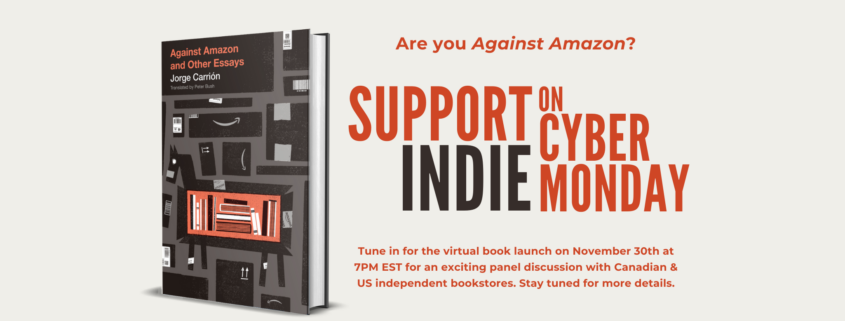 Event poster with the book cover for AGAINST AMAZON AND OTHER ESSAYS on the left with the text "Are you Against Amazon? Support Indie on Cyber Monday" on the right