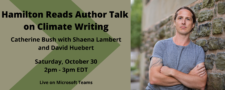 Hamilton Reads Author Talk on Climate Writing with David Huebert